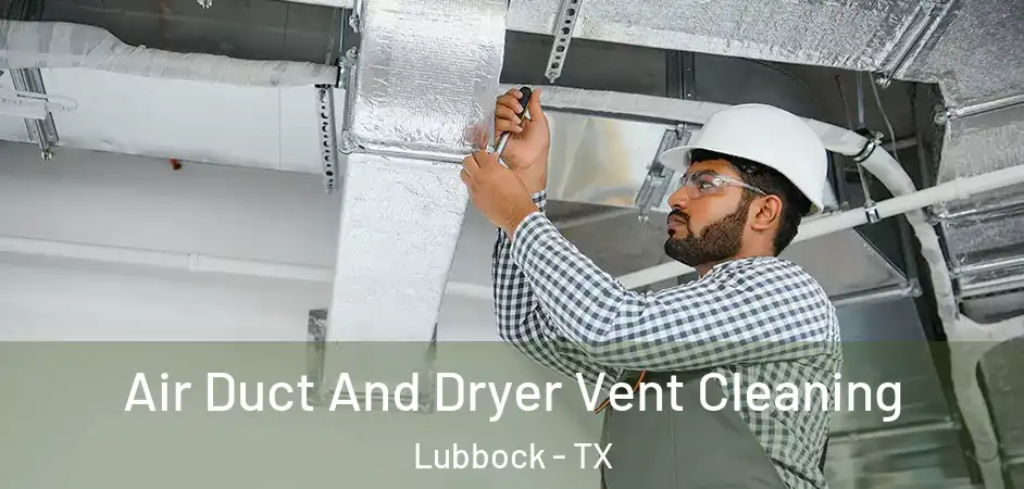 Air Duct And Dryer Vent Cleaning Lubbock - TX