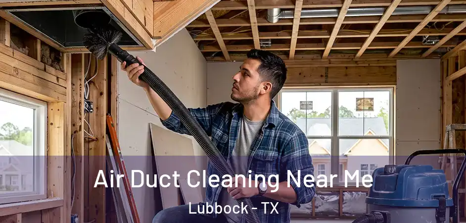 Air Duct Cleaning Near Me Lubbock - TX