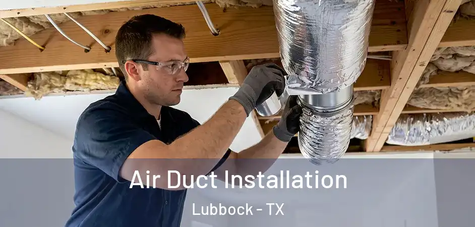 Air Duct Installation Lubbock - TX