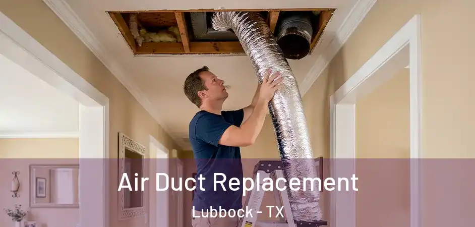  Air Duct Replacement Lubbock - TX