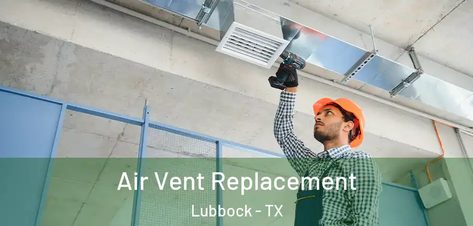  Air Vent Replacement Lubbock - TX