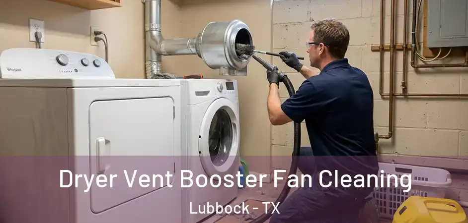  Dryer Vent Booster Fan Cleaning Lubbock - TX