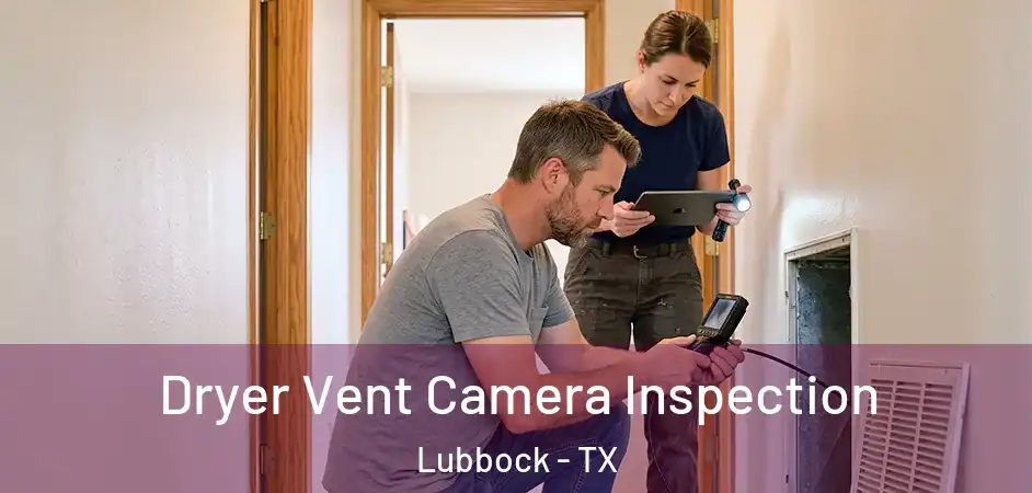 Dryer Vent Camera Inspection Lubbock - TX