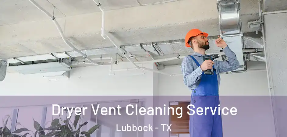  Dryer Vent Cleaning Service Lubbock - TX