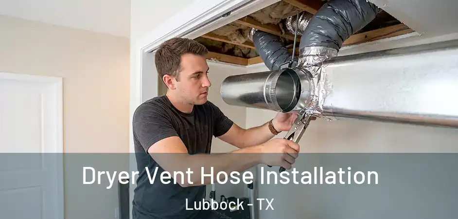  Dryer Vent Hose Installation Lubbock - TX
