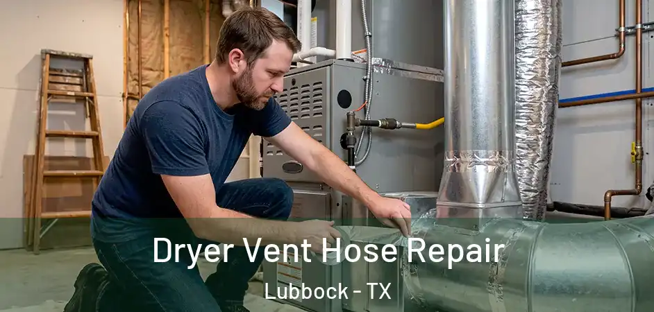  Dryer Vent Hose Repair Lubbock - TX