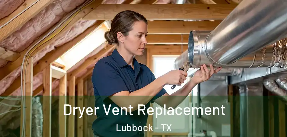  Dryer Vent Replacement Lubbock - TX