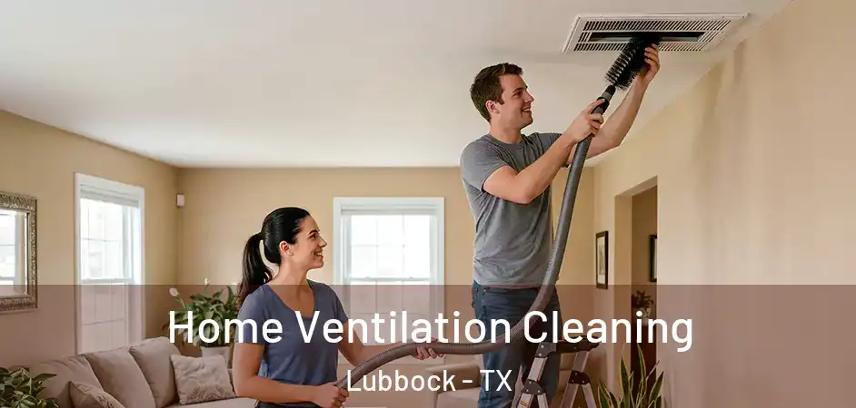 Home Ventilation Cleaning Lubbock - TX