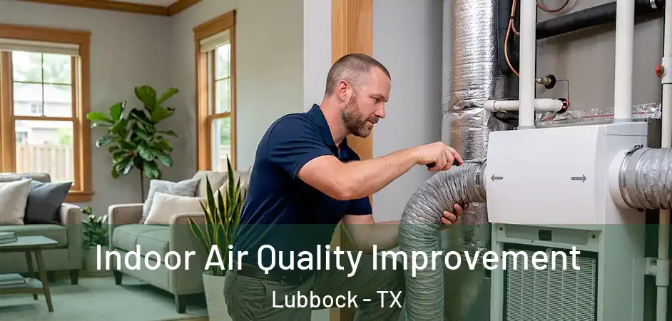 Indoor Air Quality Improvement Lubbock - TX