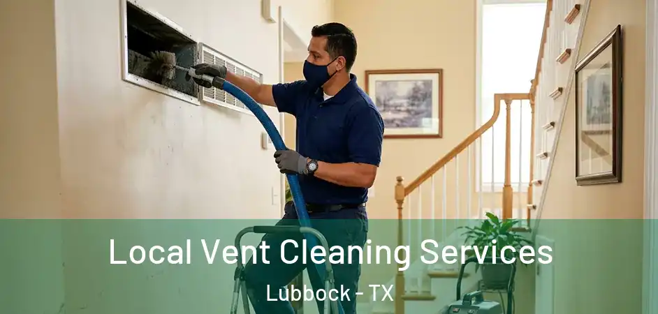 Local Vent Cleaning Services Lubbock - TX