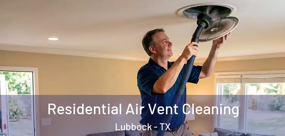  Residential Air Vent Cleaning Lubbock - TX