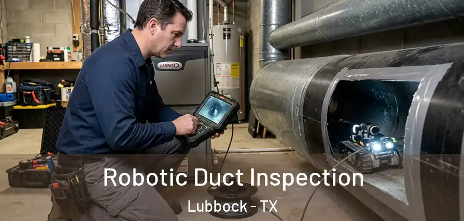  Robotic Duct Inspection Lubbock - TX