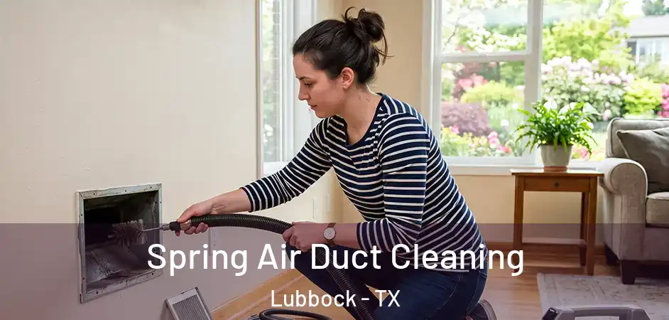  Spring Air Duct Cleaning Lubbock - TX