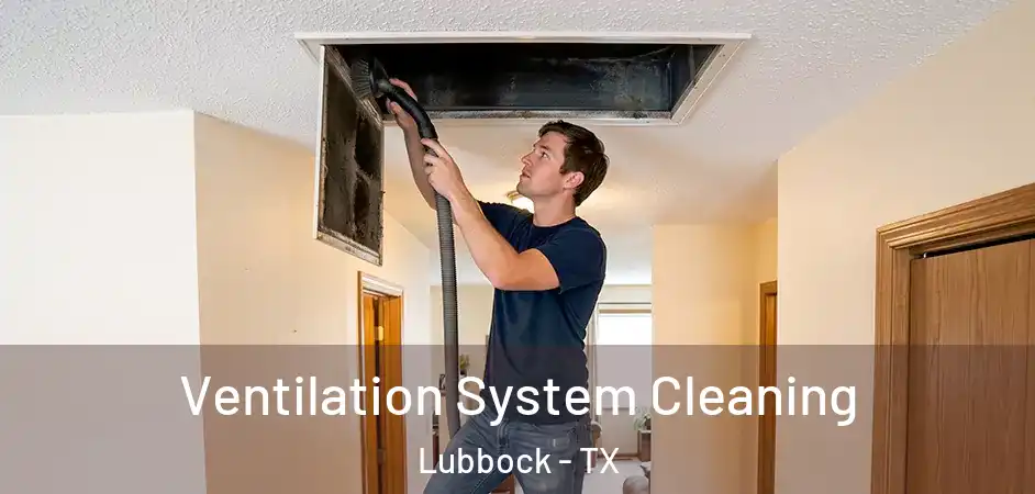  Ventilation System Cleaning Lubbock - TX